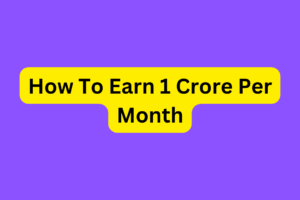 How To Earn 1 Crore Per Month Guide by WriteOnix.com